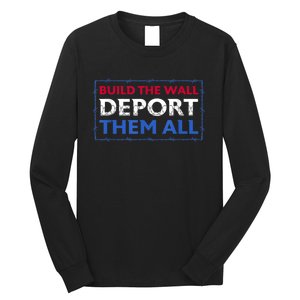 Build The Wall Deport Them All Long Sleeve Shirt