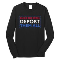 Build The Wall Deport Them All Long Sleeve Shirt