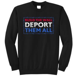 Build The Wall Deport Them All Sweatshirt