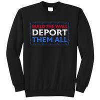 Build The Wall Deport Them All Sweatshirt