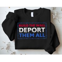 Build The Wall Deport Them All Sweatshirt
