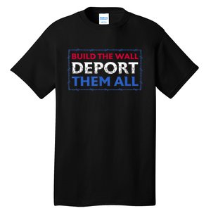 Build The Wall Deport Them All Tall T-Shirt