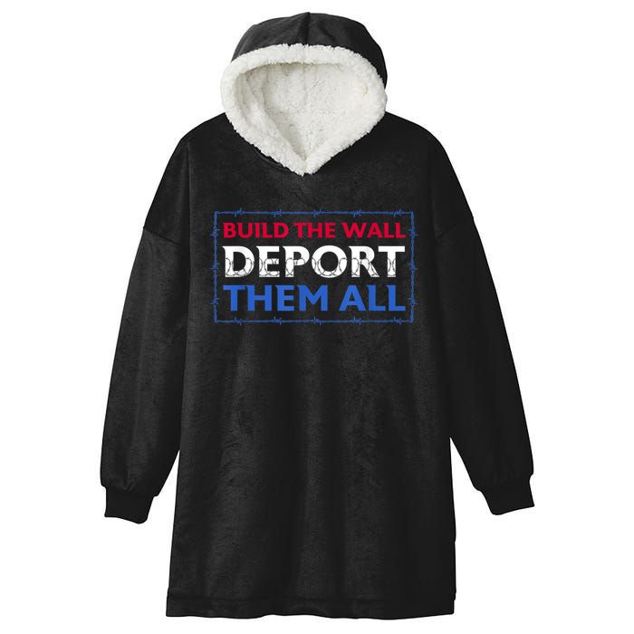 Build The Wall Deport Them All Hooded Wearable Blanket