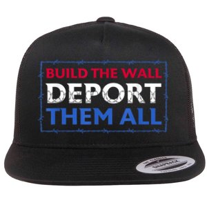 Build The Wall Deport Them All Flat Bill Trucker Hat