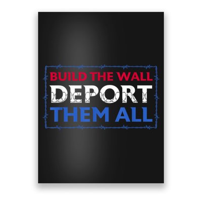 Build The Wall Deport Them All Poster