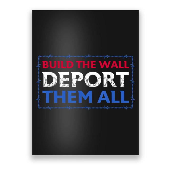 Build The Wall Deport Them All Poster