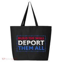 Build The Wall Deport Them All 25L Jumbo Tote