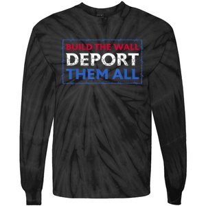 Build The Wall Deport Them All Tie-Dye Long Sleeve Shirt