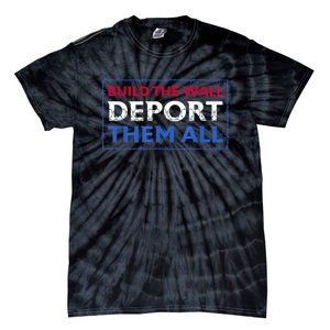 Build The Wall Deport Them All Tie-Dye T-Shirt