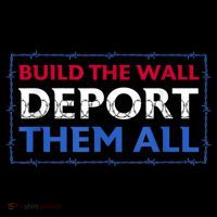 Build The Wall Deport Them All Tie-Dye T-Shirt