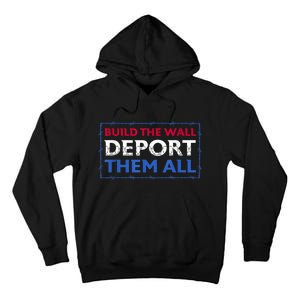 Build The Wall Deport Them All Tall Hoodie