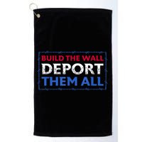 Build The Wall Deport Them All Golf Towel