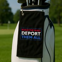 Build The Wall Deport Them All Golf Towel