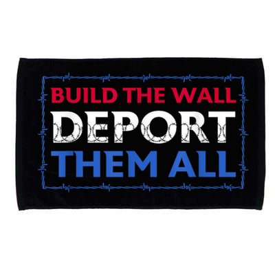 Build The Wall Deport Them All Microfiber Hand Towel