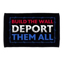 Build The Wall Deport Them All Microfiber Hand Towel