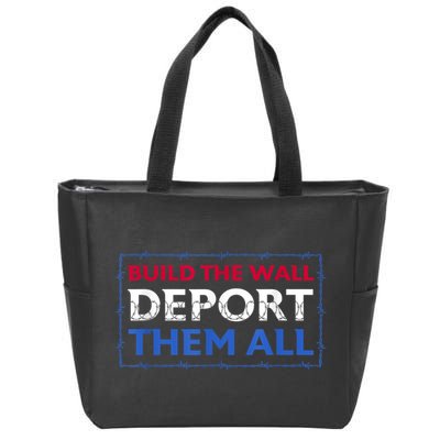 Build The Wall Deport Them All Zip Tote Bag