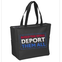 Build The Wall Deport Them All Zip Tote Bag