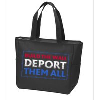 Build The Wall Deport Them All Zip Tote Bag