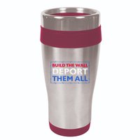 Build The Wall Deport Them All 16oz Travel Tumbler