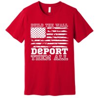 Build The Wall Deport Them All America Flag Premium T-Shirt