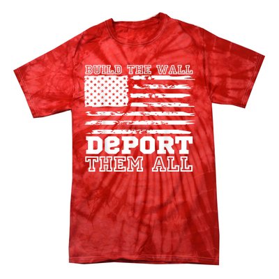 Build The Wall Deport Them All America Flag Tie-Dye T-Shirt