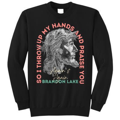 Brandon ThatS Who I Praise Tear Off The Roof Lake Sweatshirt