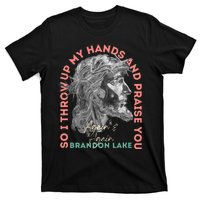 Brandon ThatS Who I Praise Tear Off The Roof Lake T-Shirt