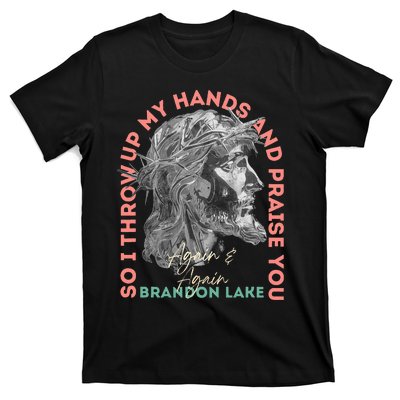 Brandon ThatS Who I Praise Tear Off The Roof Lake T-Shirt