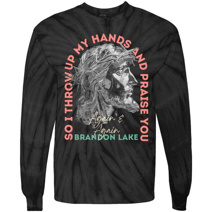 Brandon ThatS Who I Praise Tear Off The Roof Lake Tie-Dye Long Sleeve Shirt