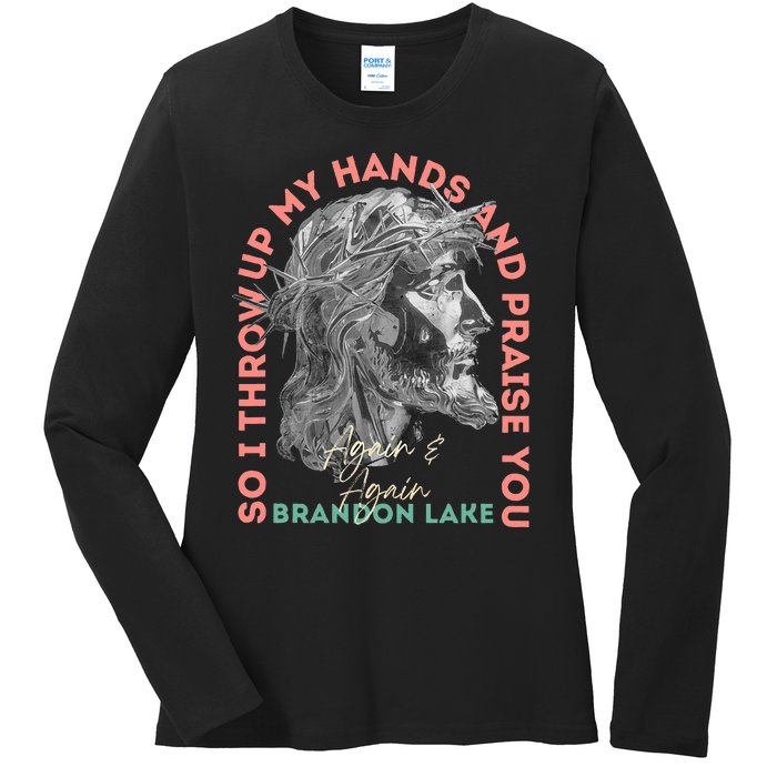 Brandon ThatS Who I Praise Tear Off The Roof Lake Ladies Long Sleeve Shirt