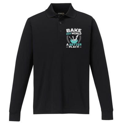 Bake The World A Better Place Bakers Baking Gift Performance Long Sleeve Polo