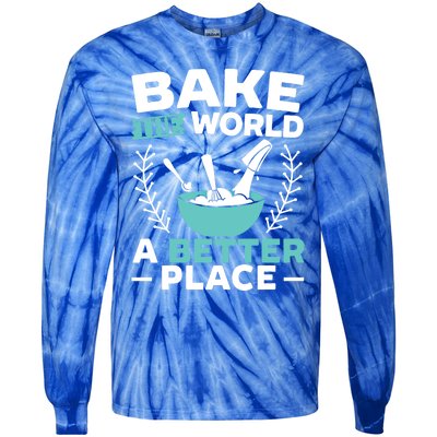 Bake The World A Better Place Bakers Baking Gift Tie-Dye Long Sleeve Shirt