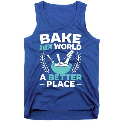 Bake The World A Better Place Bakers Baking Gift Tank Top