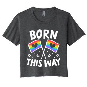 Born This Way Gay Lesbian Lgbt Gift Women's Crop Top Tee