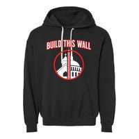 Build This Wall Separation Of Church And State Garment-Dyed Fleece Hoodie