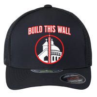Build This Wall Separation Of Church And State Flexfit Unipanel Trucker Cap