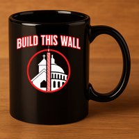 Build This Wall Separation Of Church And State 11oz C Handle Ceramic Mug