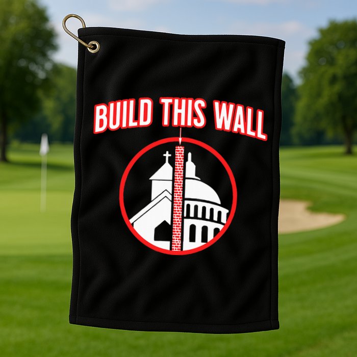 Build This Wall Separation Of Church And State Golf Towel