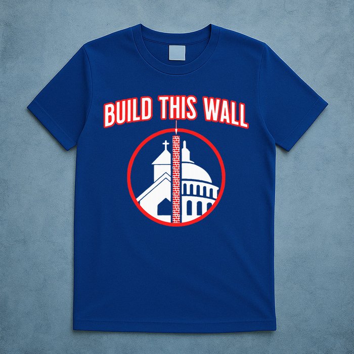 Build This Wall Separation Of Church And State T-Shirt