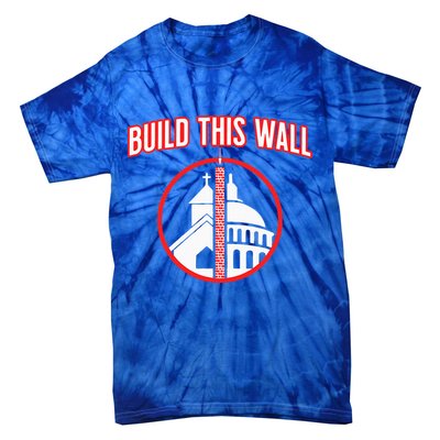 Build This Wall Separation Of Church And State Tie-Dye T-Shirt