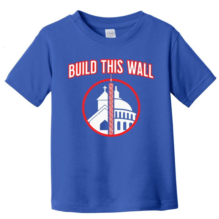 Build This Wall Separation Of Church And State Toddler T-Shirt