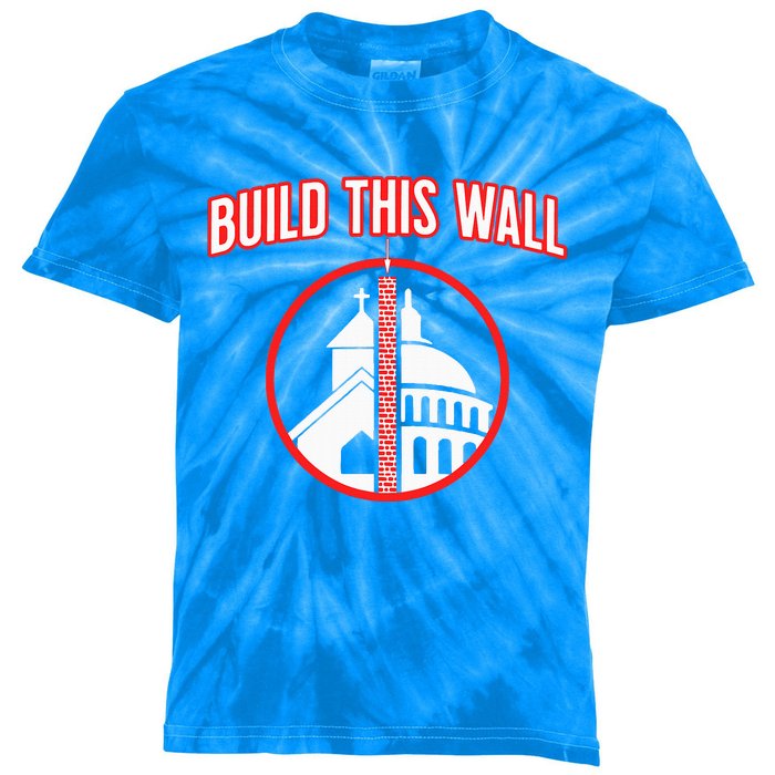 Build This Wall Separation Of Church And State Kids Tie-Dye T-Shirt