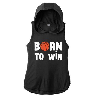 Born To Win Basketball Bball Baller Playing Basketball Ladies PosiCharge Tri-Blend Wicking Draft Hoodie Tank