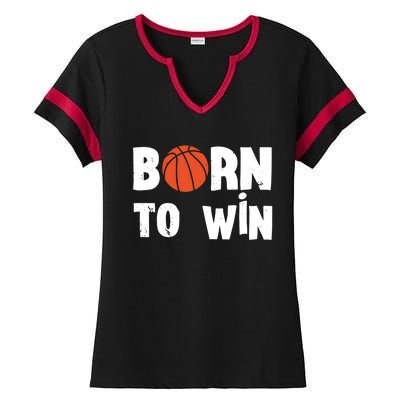 Born To Win Basketball Bball Baller Playing Basketball Ladies Halftime Notch Neck Tee