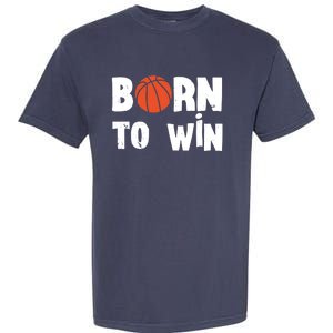 Born To Win Basketball Bball Baller Playing Basketball Garment-Dyed Heavyweight T-Shirt