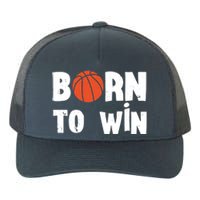 Born To Win Basketball Bball Baller Playing Basketball Yupoong Adult 5-Panel Trucker Hat