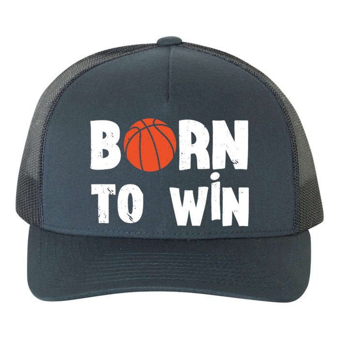 Born To Win Basketball Bball Baller Playing Basketball Yupoong Adult 5-Panel Trucker Hat