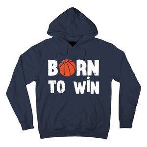 Born To Win Basketball Bball Baller Playing Basketball Hoodie