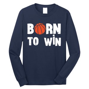 Born To Win Basketball Bball Baller Playing Basketball Long Sleeve Shirt