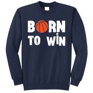 Born To Win Basketball Bball Baller Playing Basketball Sweatshirt